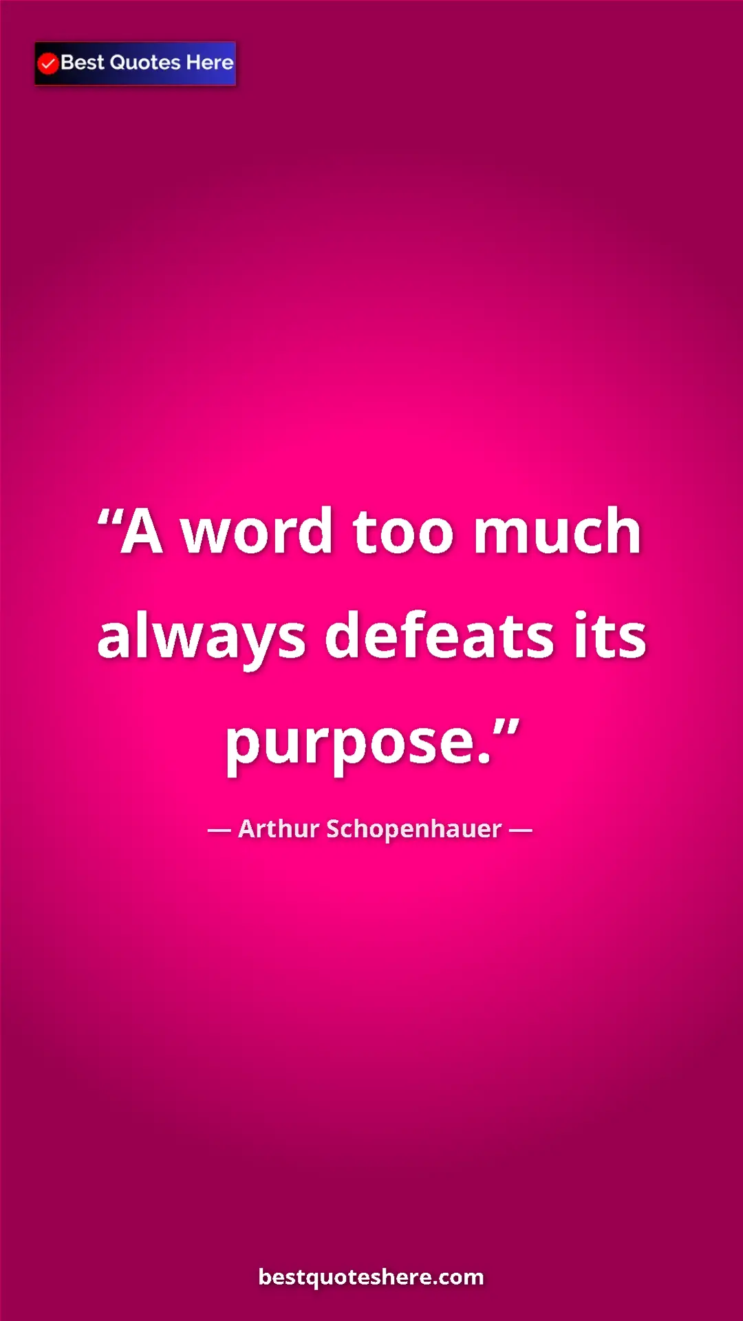 Pinterest quote poster by Arthur Schopenhauer: "A word too much always defeats its purpose."