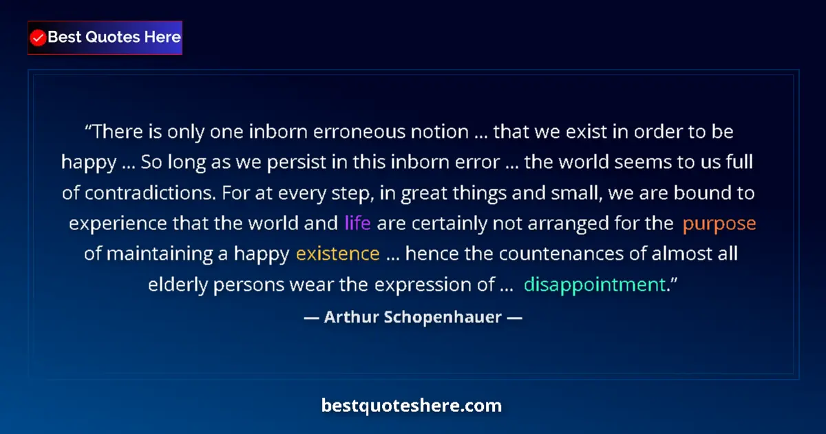 Arthur Schopenhauer quote: "There is only one inborn erroneous notion ... that we exist..."