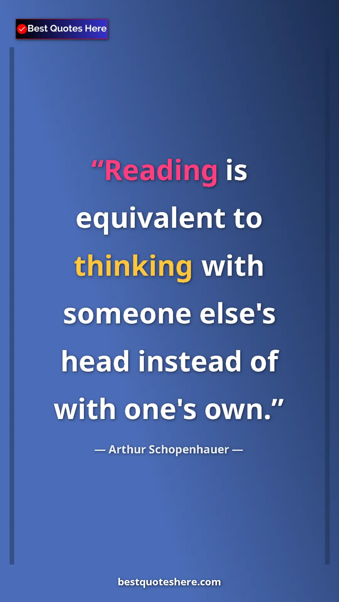 Pinterest quote poster by Arthur Schopenhauer: "Reading is equivalent to thinking with someone else's head..."