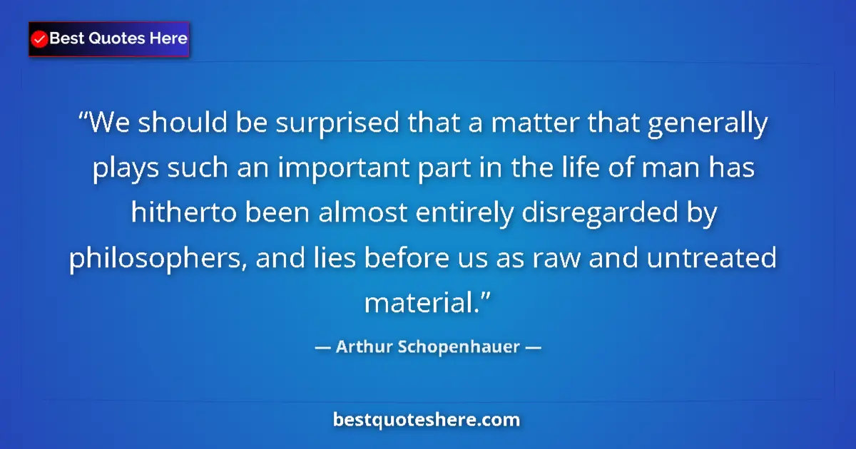 Quote by Arthur Schopenhauer: We should be surprised that a matter that generall