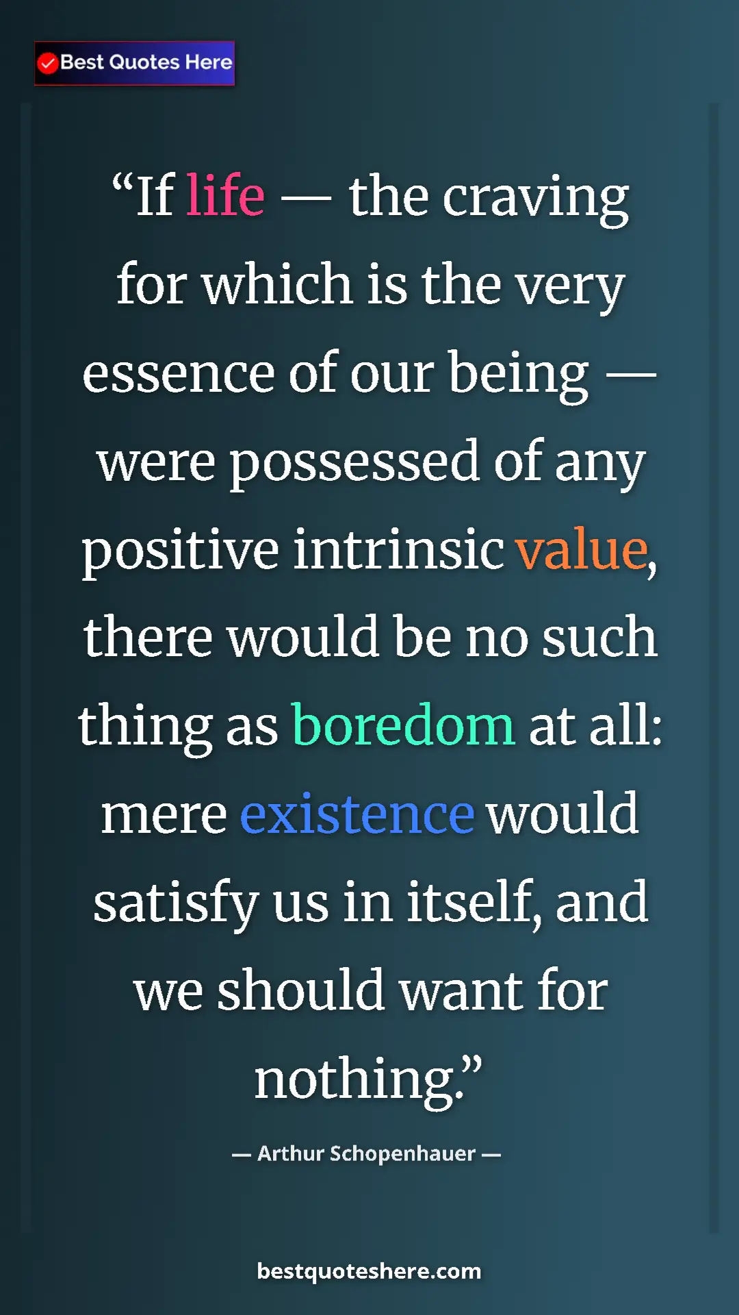 Pinterest quote poster by Arthur Schopenhauer: "If life — the craving for which is the very essence of our..."