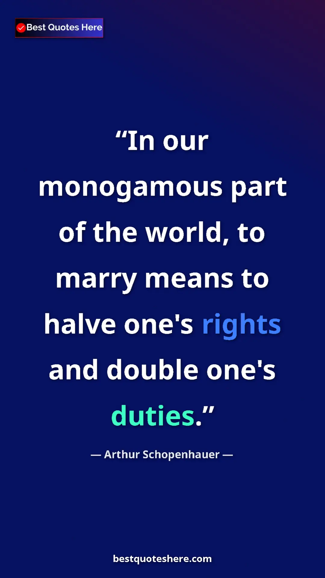 Arthur Schopenhauer Quote Card: "In our monogamous part of the world, to marry means to..." Pinterest quote poster by Arthur Schopenhauer: "In our monogamous part of the world, to marry means to..."