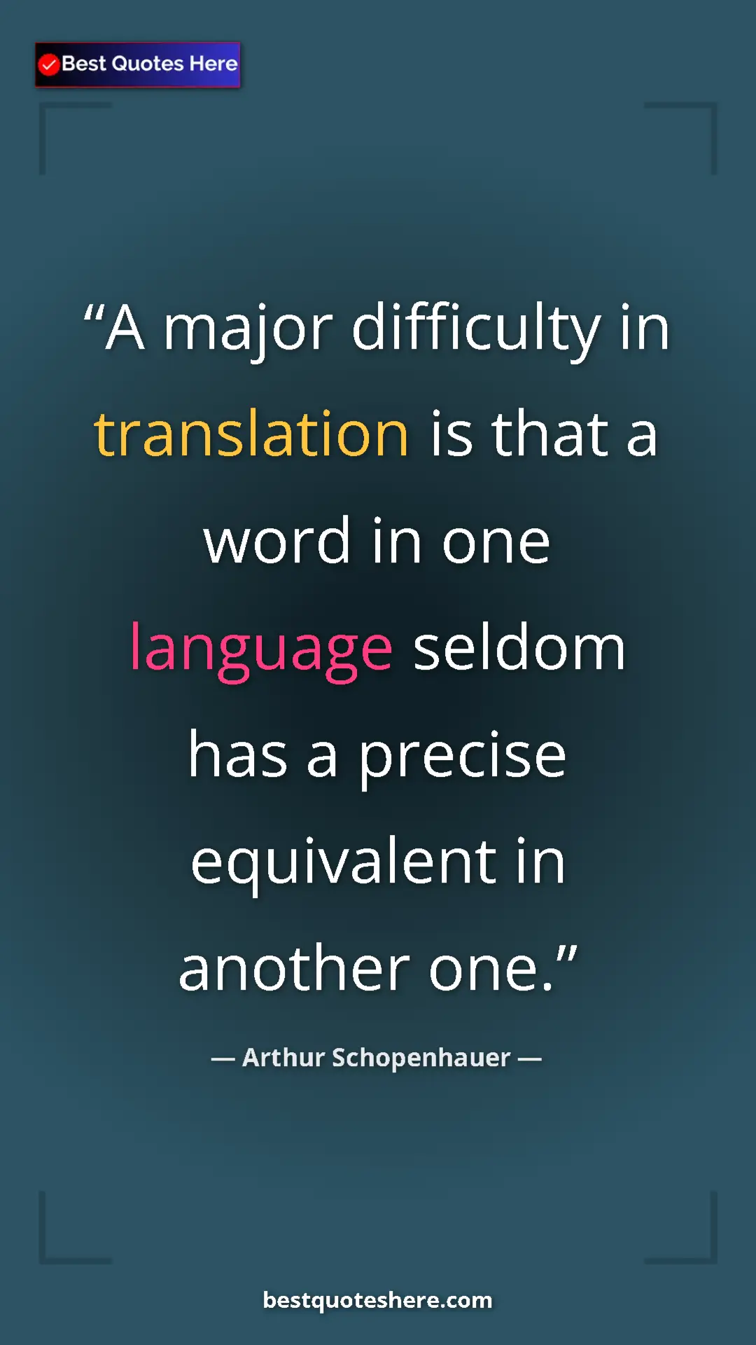 Pinterest quote poster by Arthur Schopenhauer: "A major difficulty in translation is that a word in one..."