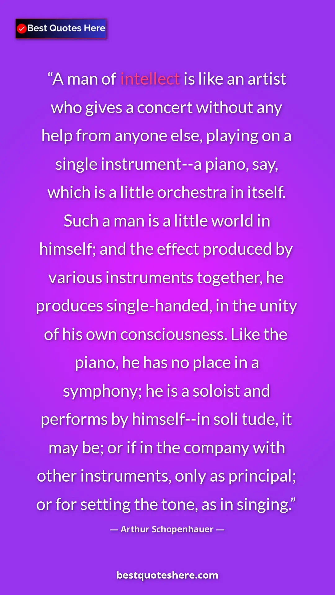 Pinterest quote poster by Arthur Schopenhauer: "A man of intellect is like an artist who gives a concert..."