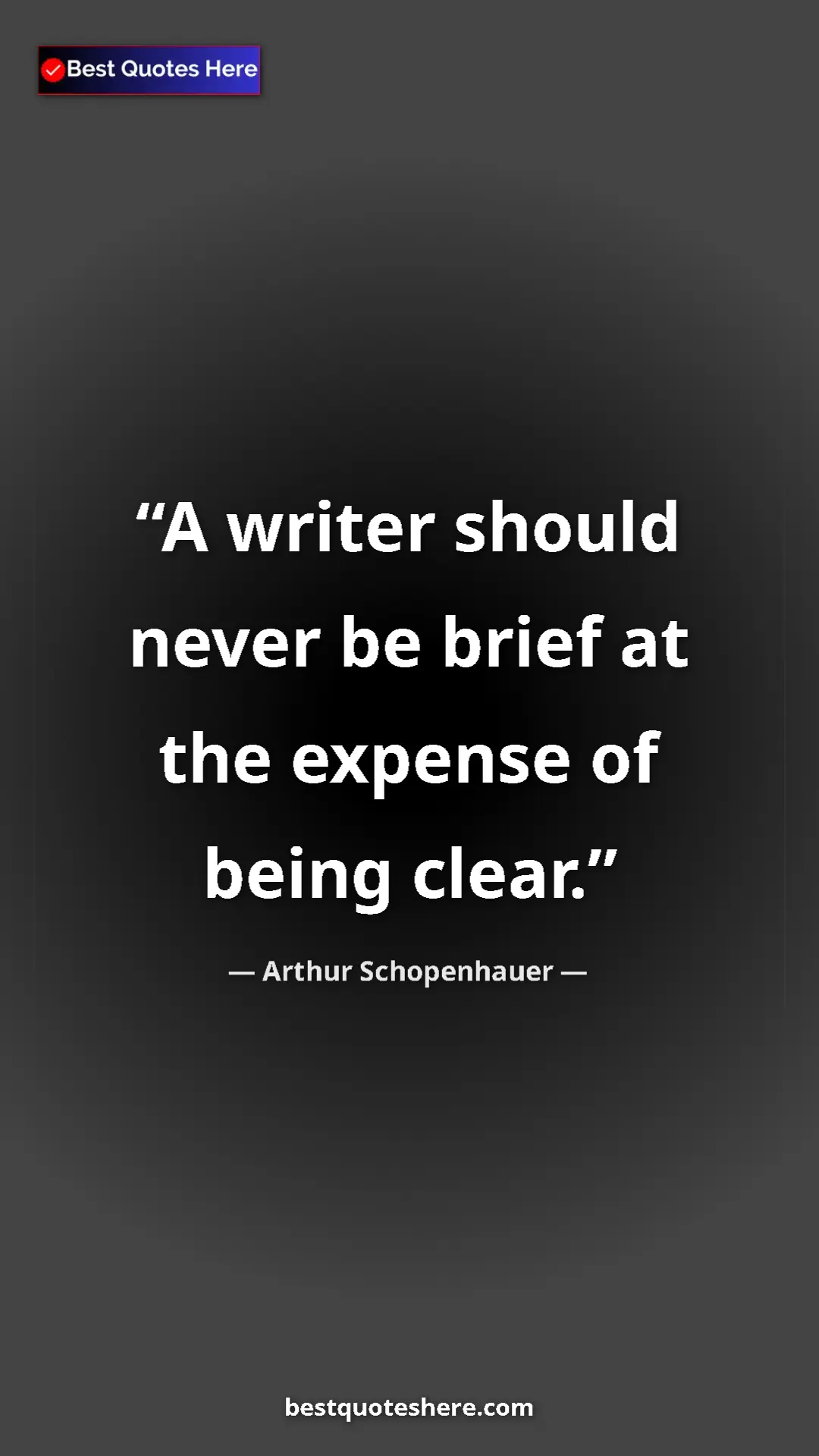 Pinterest quote poster by Arthur Schopenhauer: "A writer should never be brief at the expense of being..."