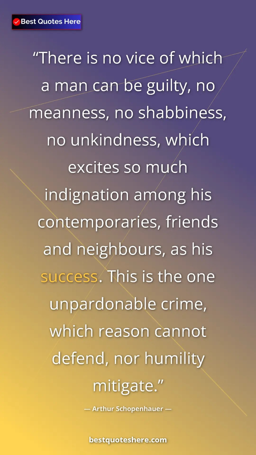 Arthur Schopenhauer Quote Card: "There is no vice of which a man can be guilty, no meanness,..." Pinterest quote poster by Arthur Schopenhauer: "There is no vice of which a man can be guilty, no meanness,..."