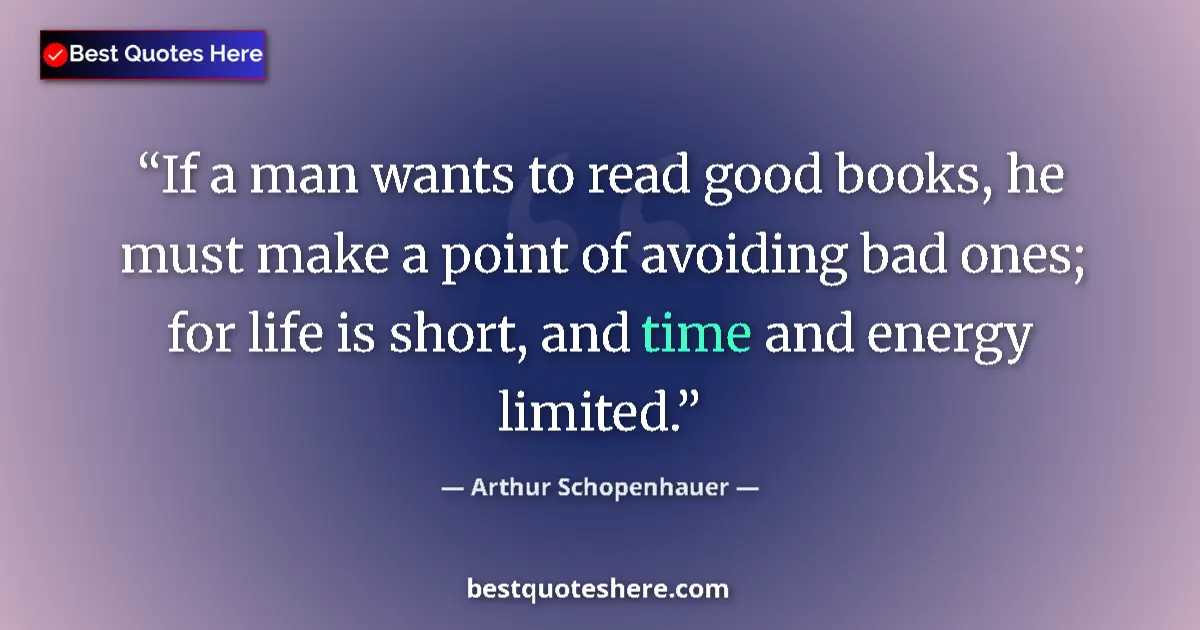 Quote by Arthur Schopenhauer: If a man wants to read good books, he must make a