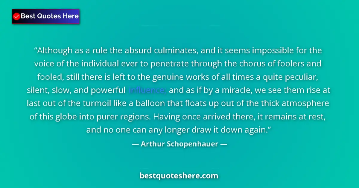 Image for the quote by Arthur Schopenhauer: Although as a rule the absurd culminates, and it seems impossible for the voice of the individual ev...