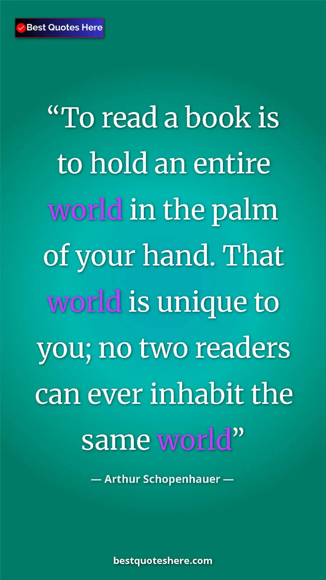 Pinterest quote poster by Arthur Schopenhauer: "To read a book is to hold an entire world in the palm of..."