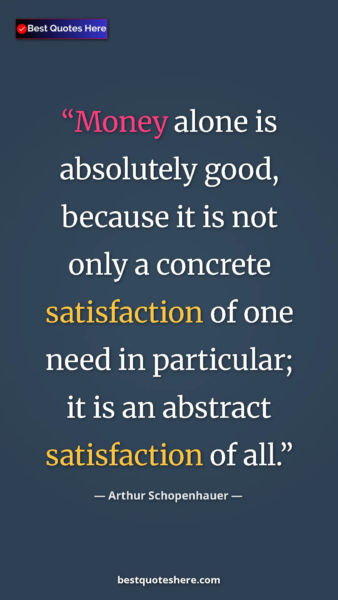 Pinterest quote poster by Arthur Schopenhauer: "Money alone is absolutely good, because it is not only a..."