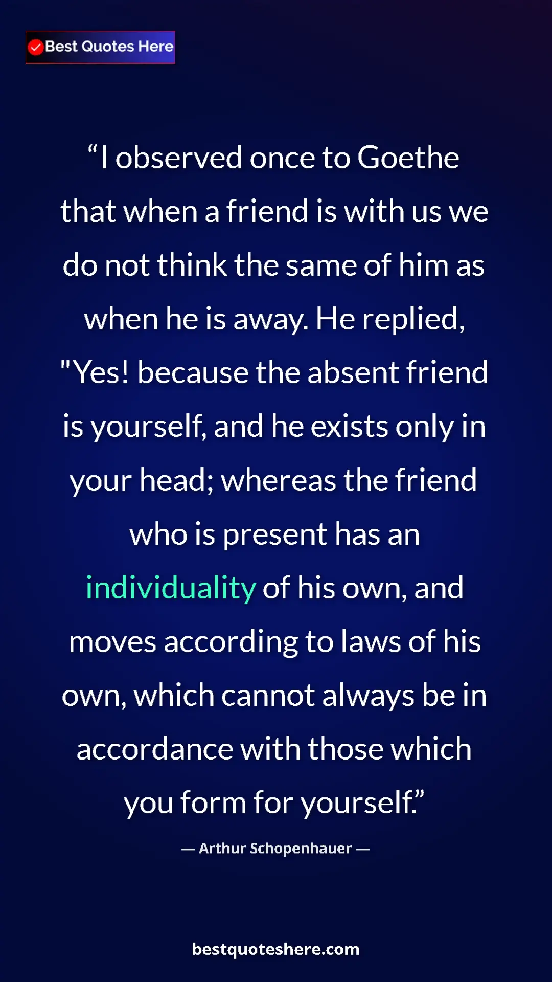 Arthur Schopenhauer Quote Card: "I observed once to Goethe that when a friend is with us we..." Pinterest quote poster by Arthur Schopenhauer: "I observed once to Goethe that when a friend is with us we..."