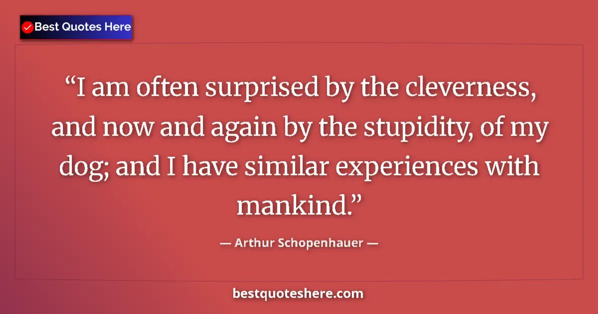 Quote by Arthur Schopenhauer: I am often surprised by the cleverness, and now an