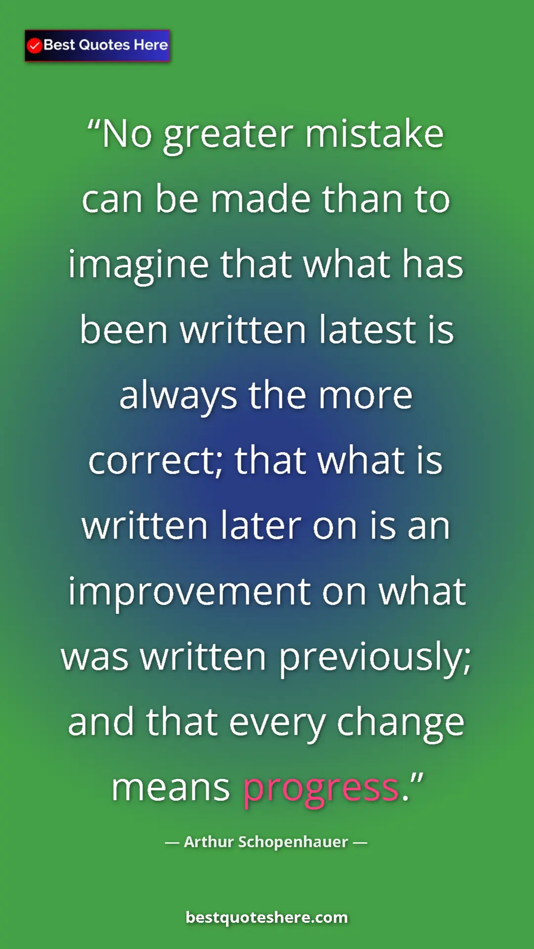 Pinterest quote poster by Arthur Schopenhauer: "No greater mistake can be made than to imagine that what..."