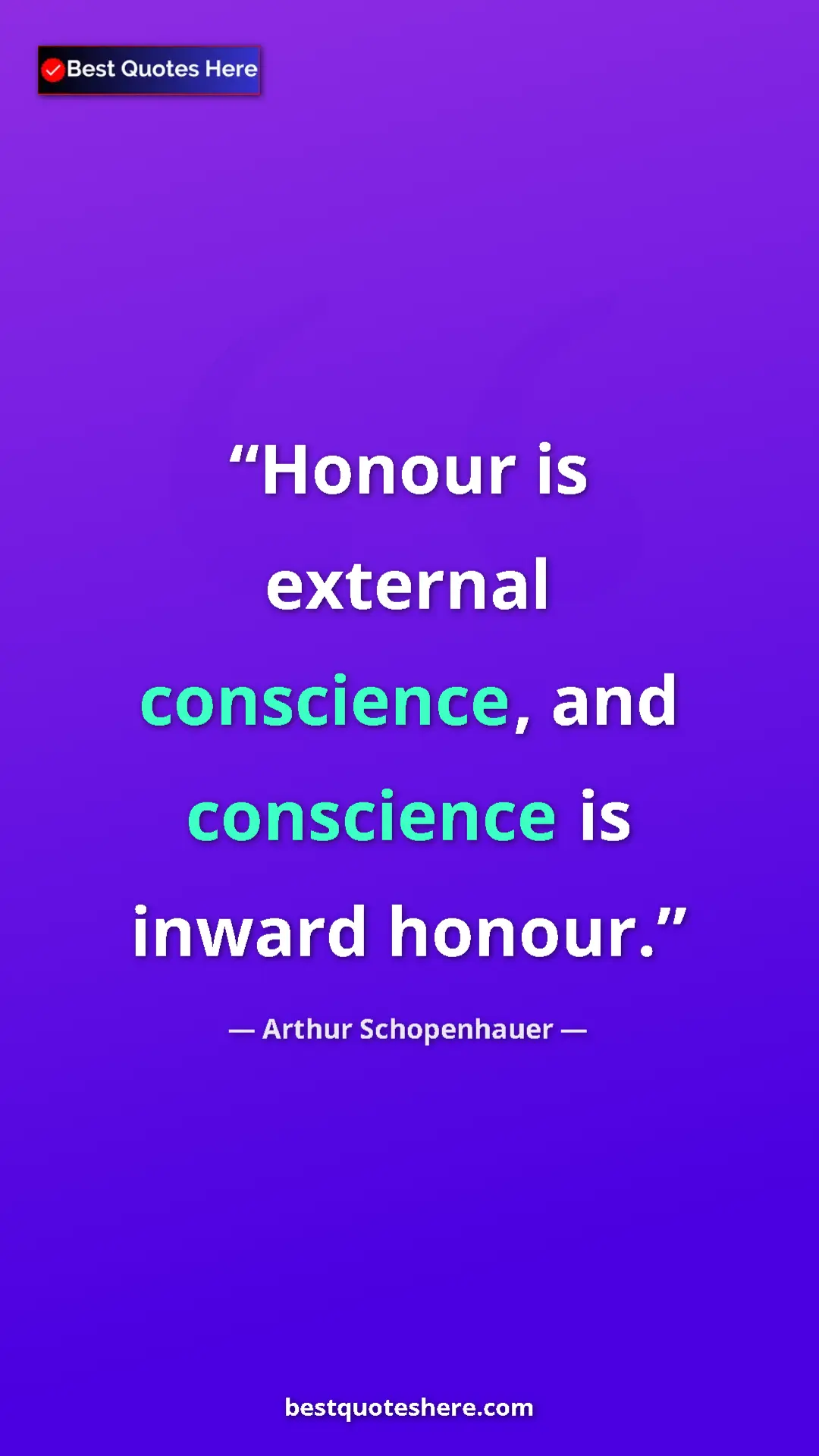 Pinterest quote poster by Arthur Schopenhauer: "Honour is external conscience, and conscience is inward..."