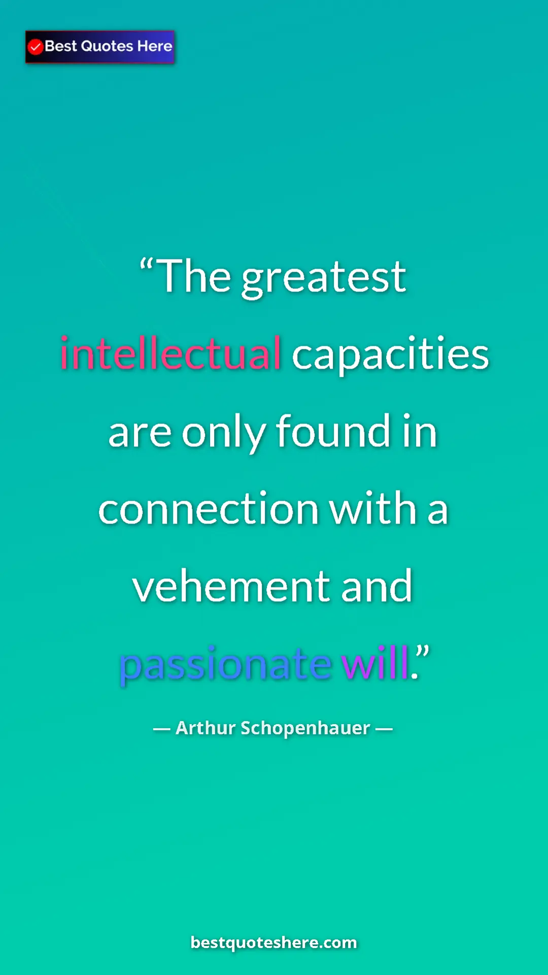 Pinterest quote poster by Arthur Schopenhauer: "The greatest intellectual capacities are only found in..."