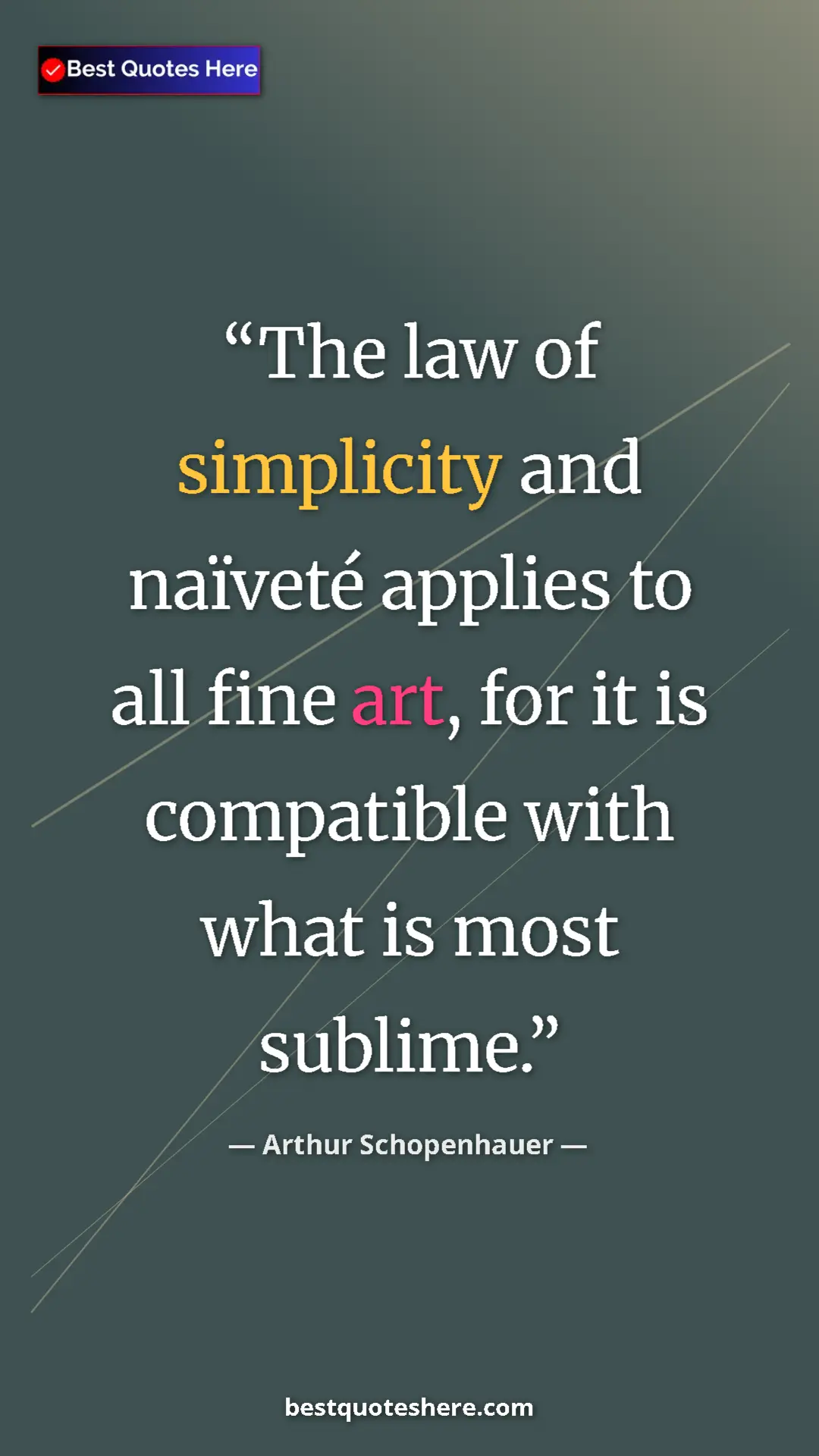 Pinterest quote poster by Arthur Schopenhauer: "The law of simplicity and naïveté applies to all fine art,..."