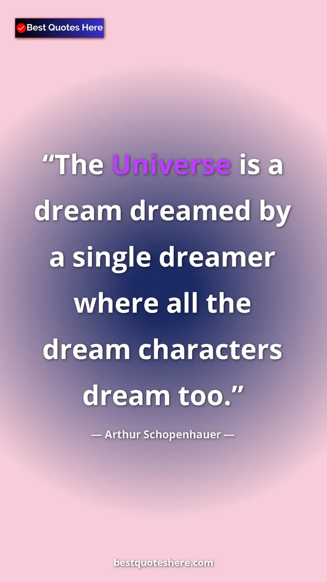 Pinterest quote poster by Arthur Schopenhauer: "The Universe is a dream dreamed by a single dreamer where..."