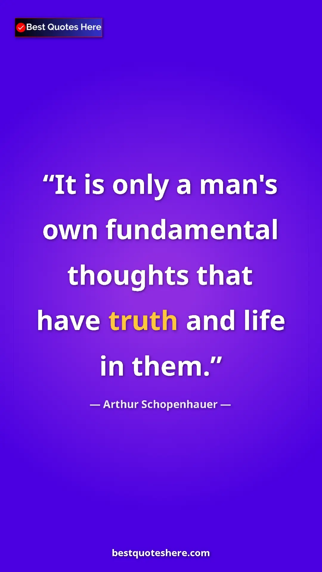 Pinterest quote poster by Arthur Schopenhauer: "It is only a man's own fundamental thoughts that have truth..."