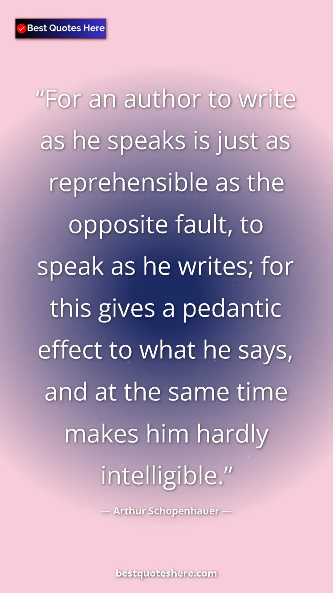 Pinterest quote poster by Arthur Schopenhauer: "For an author to write as he speaks is just as..."