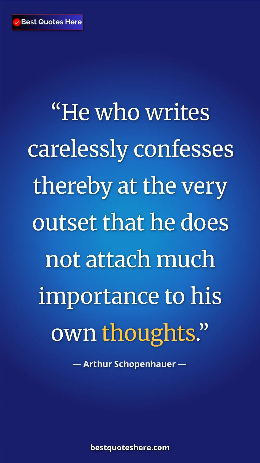 Pinterest quote poster by Arthur Schopenhauer: "He who writes carelessly confesses thereby at the very..."