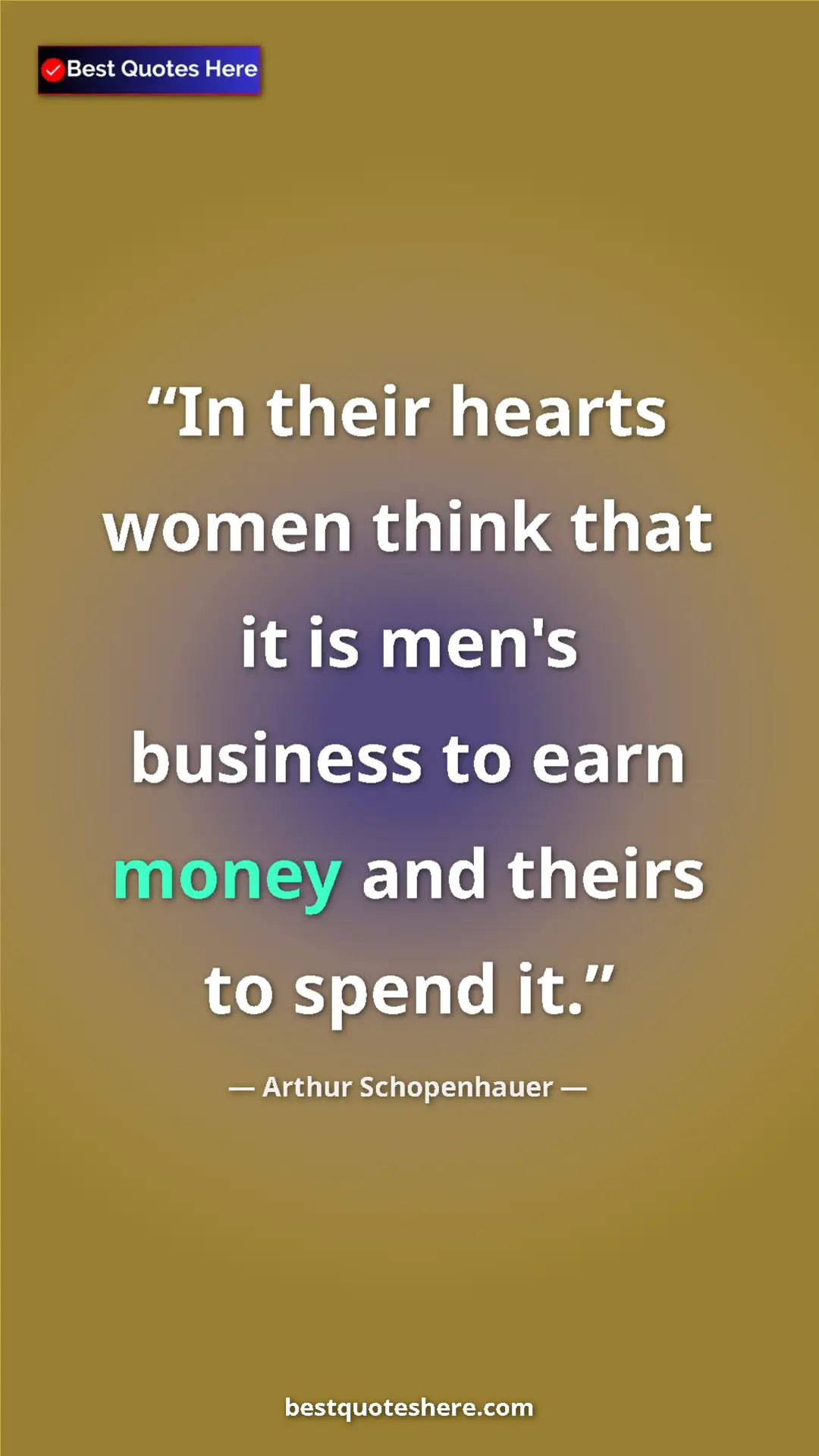 Pinterest quote poster by Arthur Schopenhauer: "In their hearts women think that it is men's business to..."