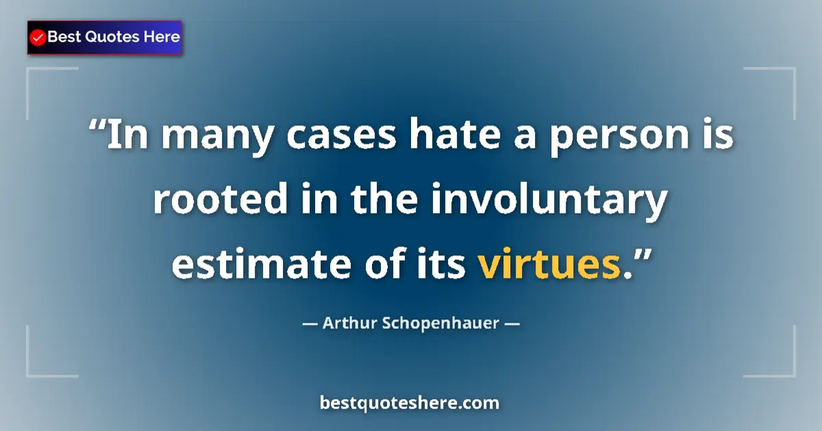 Arthur Schopenhauer quote: "In many cases hate a person is rooted in the involuntary..."