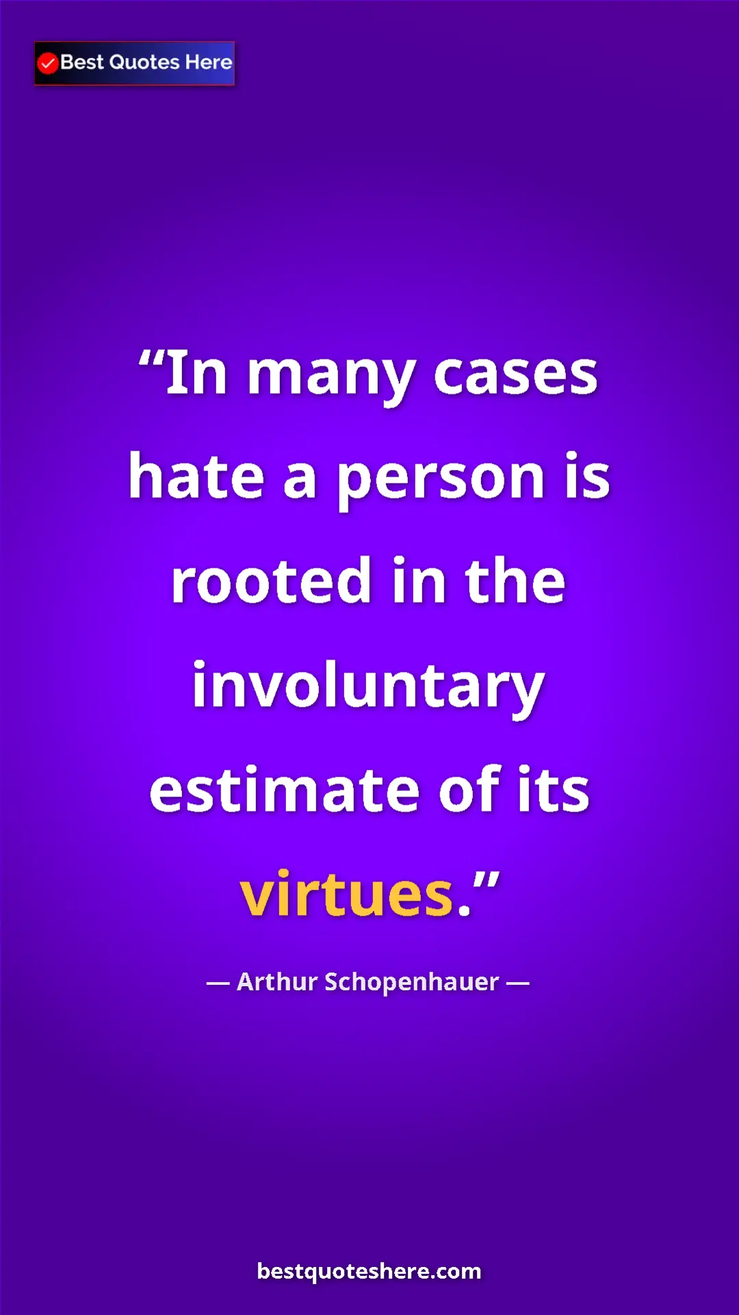 Pinterest quote poster by Arthur Schopenhauer: "In many cases hate a person is rooted in the involuntary..."