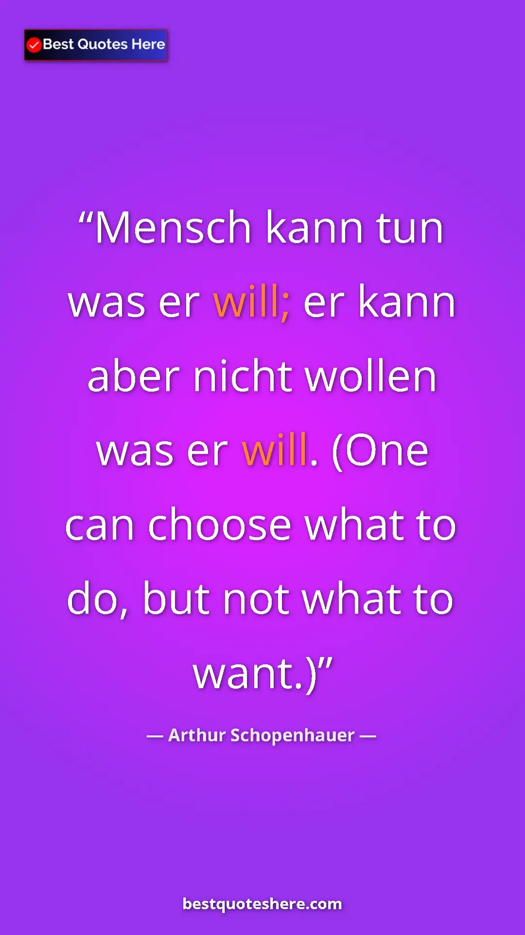 Pinterest quote poster by Arthur Schopenhauer: "Mensch kann tun was er will; er kann aber nicht wollen was..."