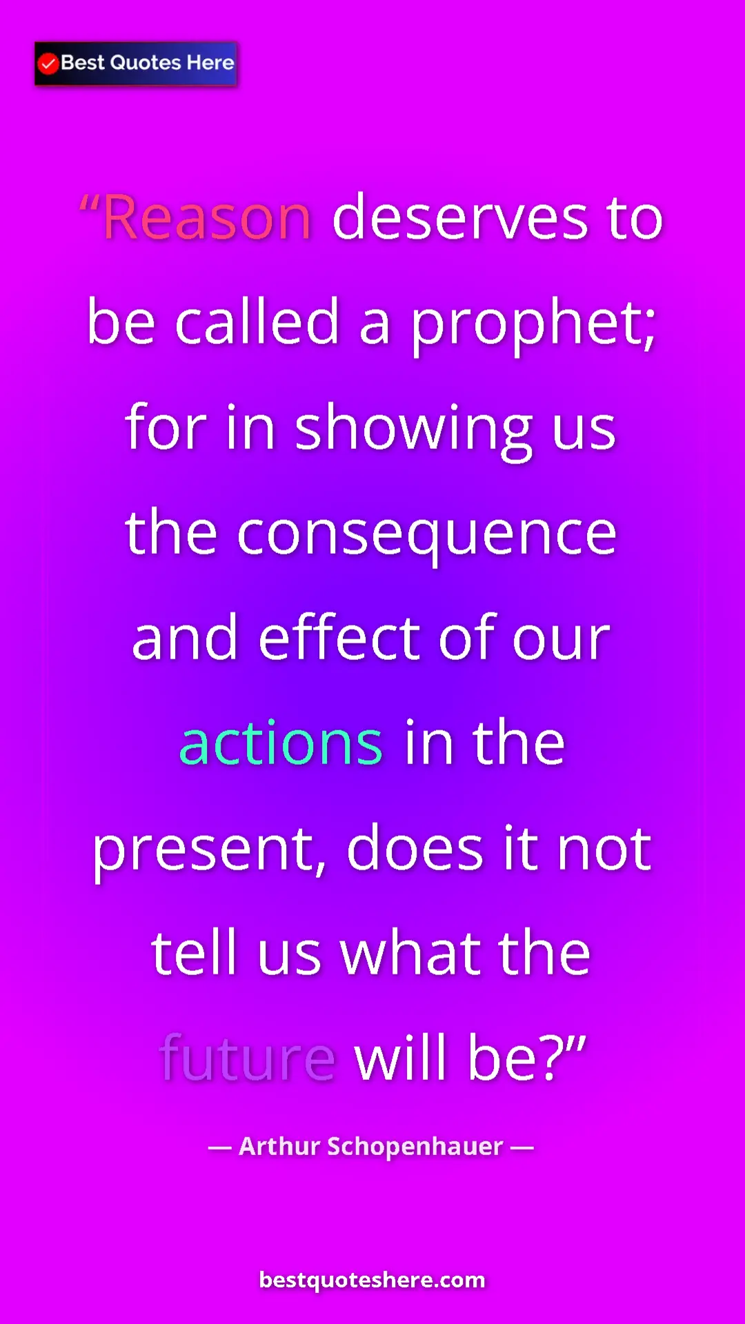 Pinterest quote poster by Arthur Schopenhauer: "Reason deserves to be called a prophet; for in showing us..."