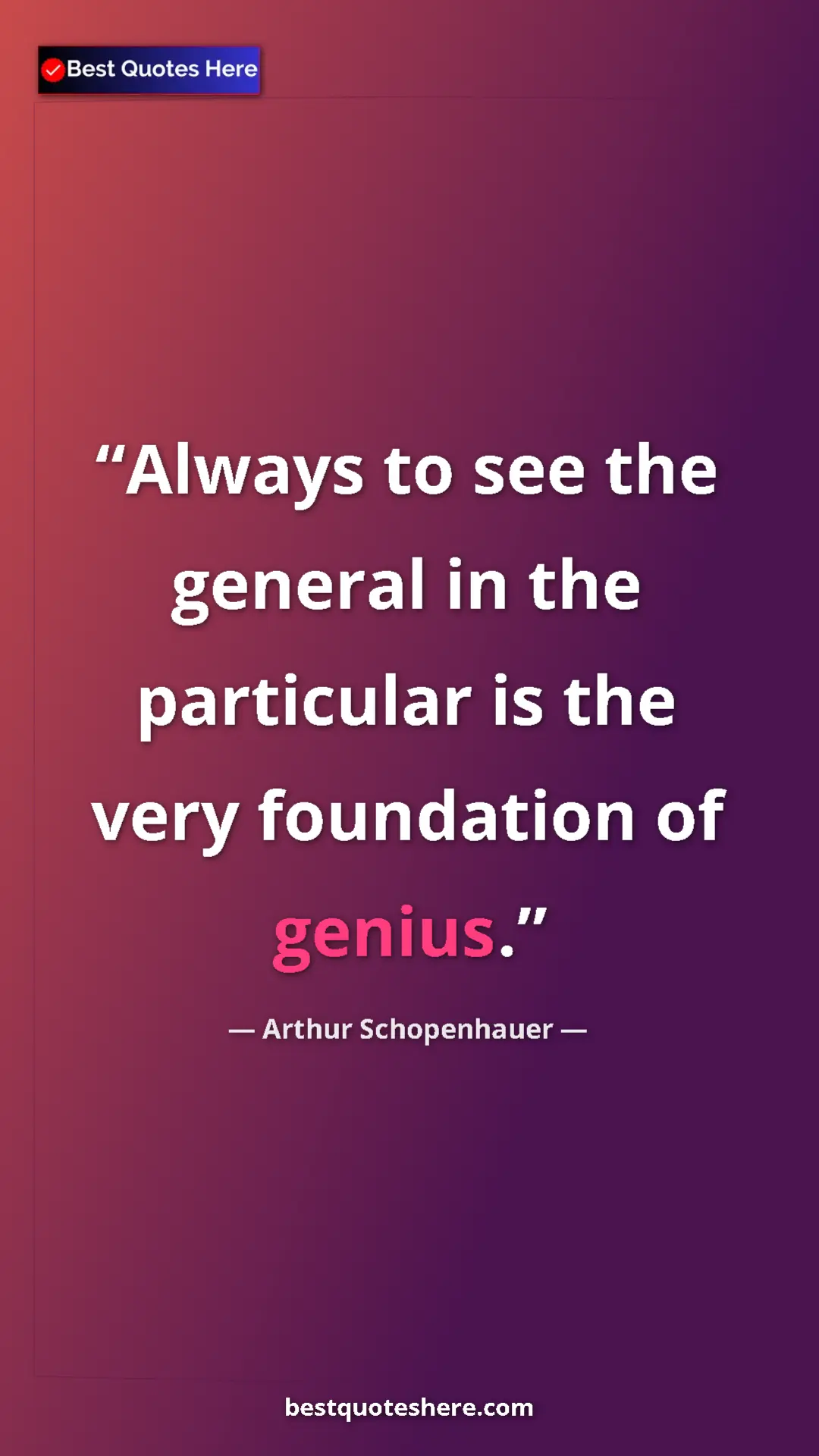Pinterest quote poster by Arthur Schopenhauer: "Always to see the general in the particular is the very..."
