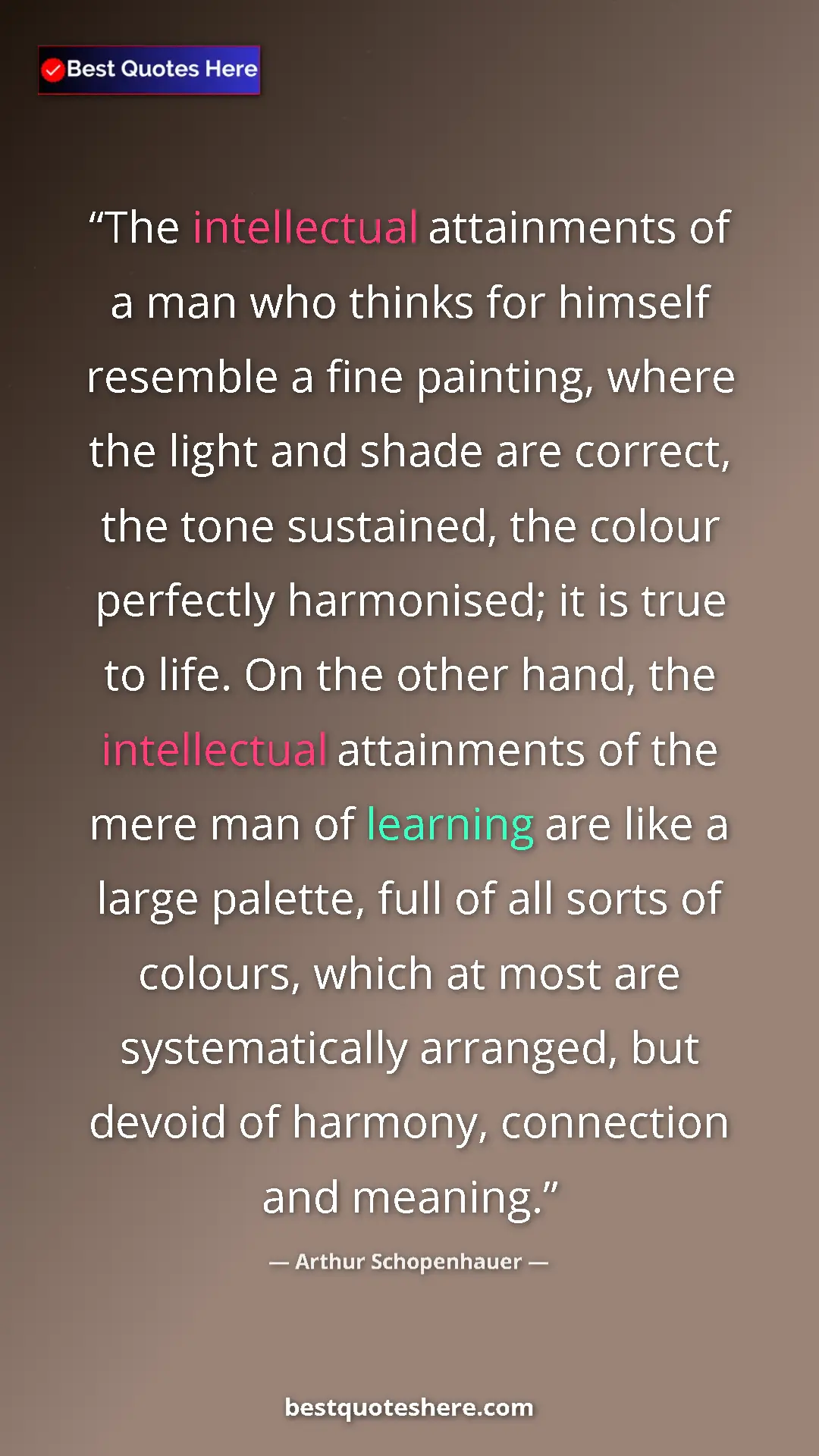 Pinterest quote poster by Arthur Schopenhauer: "The intellectual attainments of a man who thinks for..."