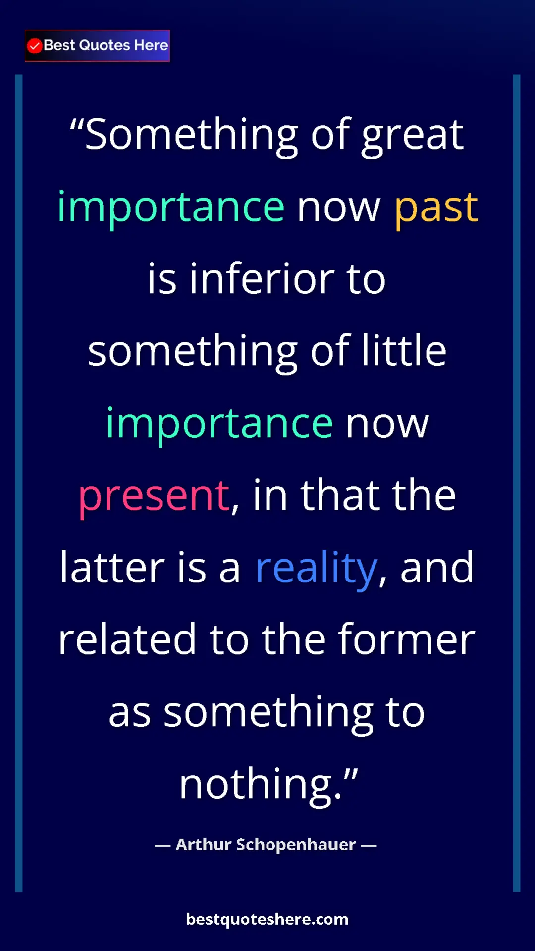 Pinterest quote poster by Arthur Schopenhauer: "Something of great importance now past is inferior to..."