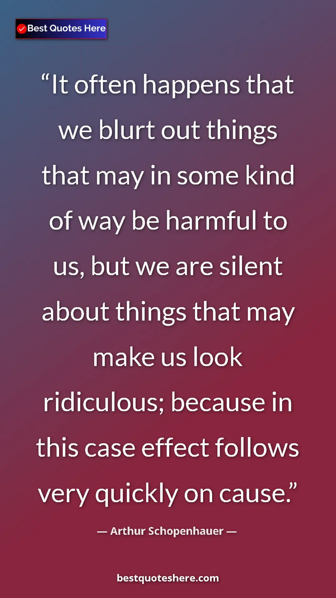 Pinterest quote poster by Arthur Schopenhauer: "It often happens that we blurt out things that may in some..."