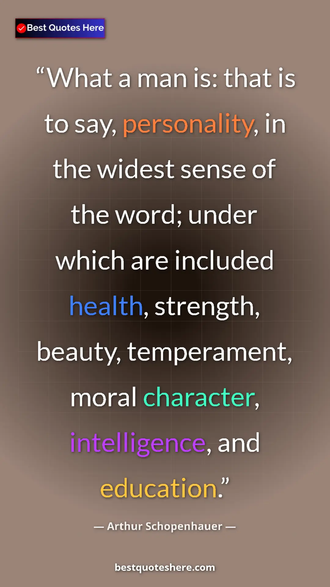 Pinterest quote poster by Arthur Schopenhauer: "What a man is: that is to say, personality, in the widest..."