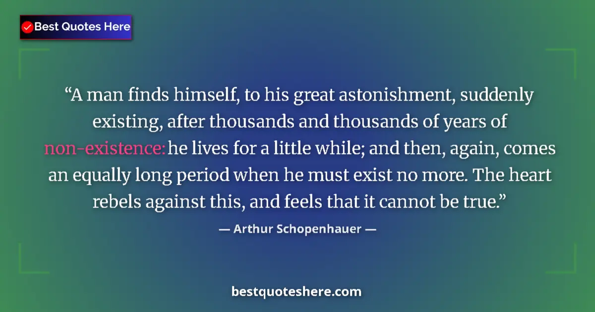 Quote by Arthur Schopenhauer: A man finds himself, to his great astonishment, su