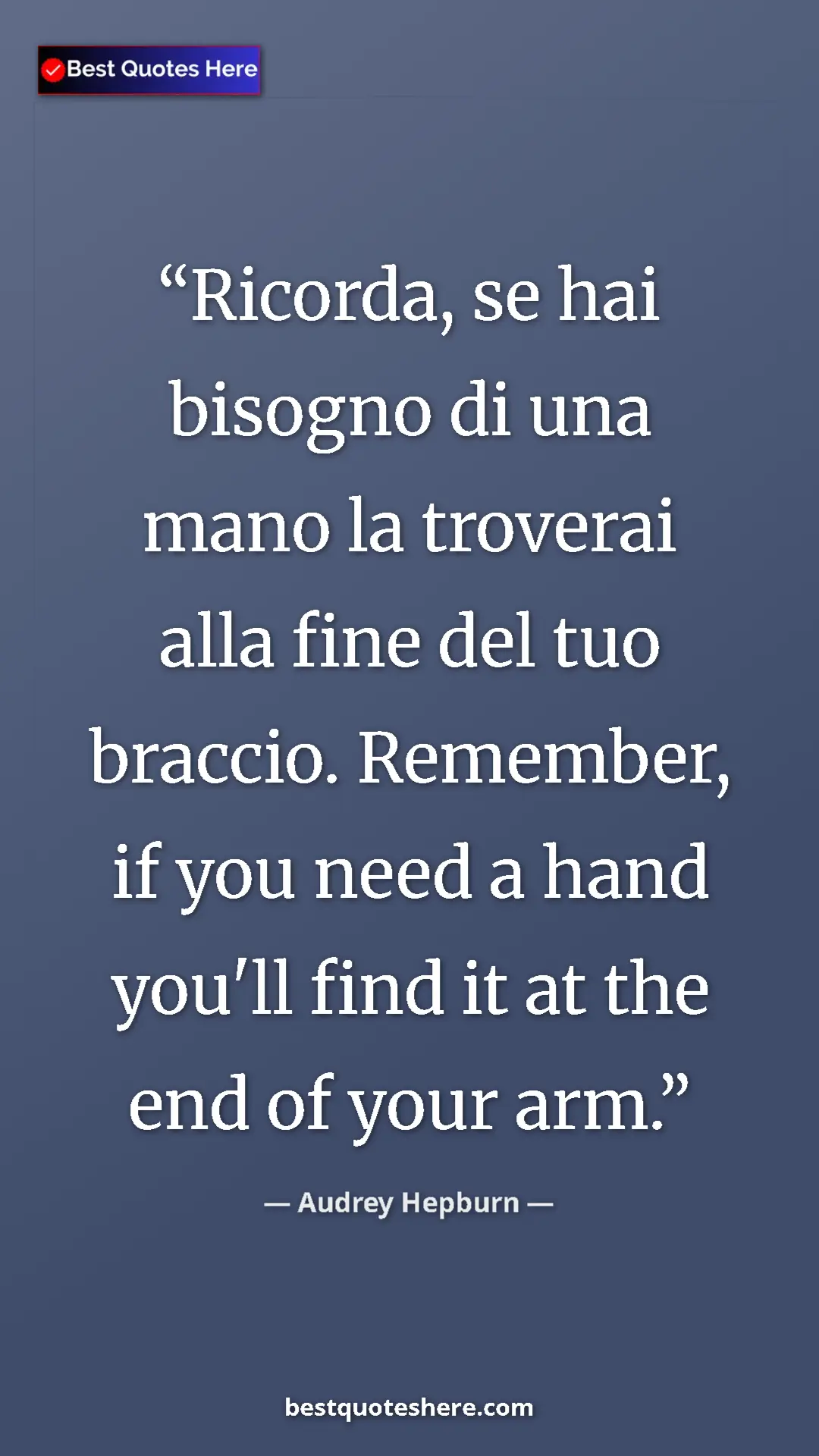 Audrey Hepburn Quote Card: "Ricorda, se hai bisogno di una mano la troverai alla fine..." Pinterest quote poster by Audrey Hepburn: "Ricorda, se hai bisogno di una mano la troverai alla fine..."
