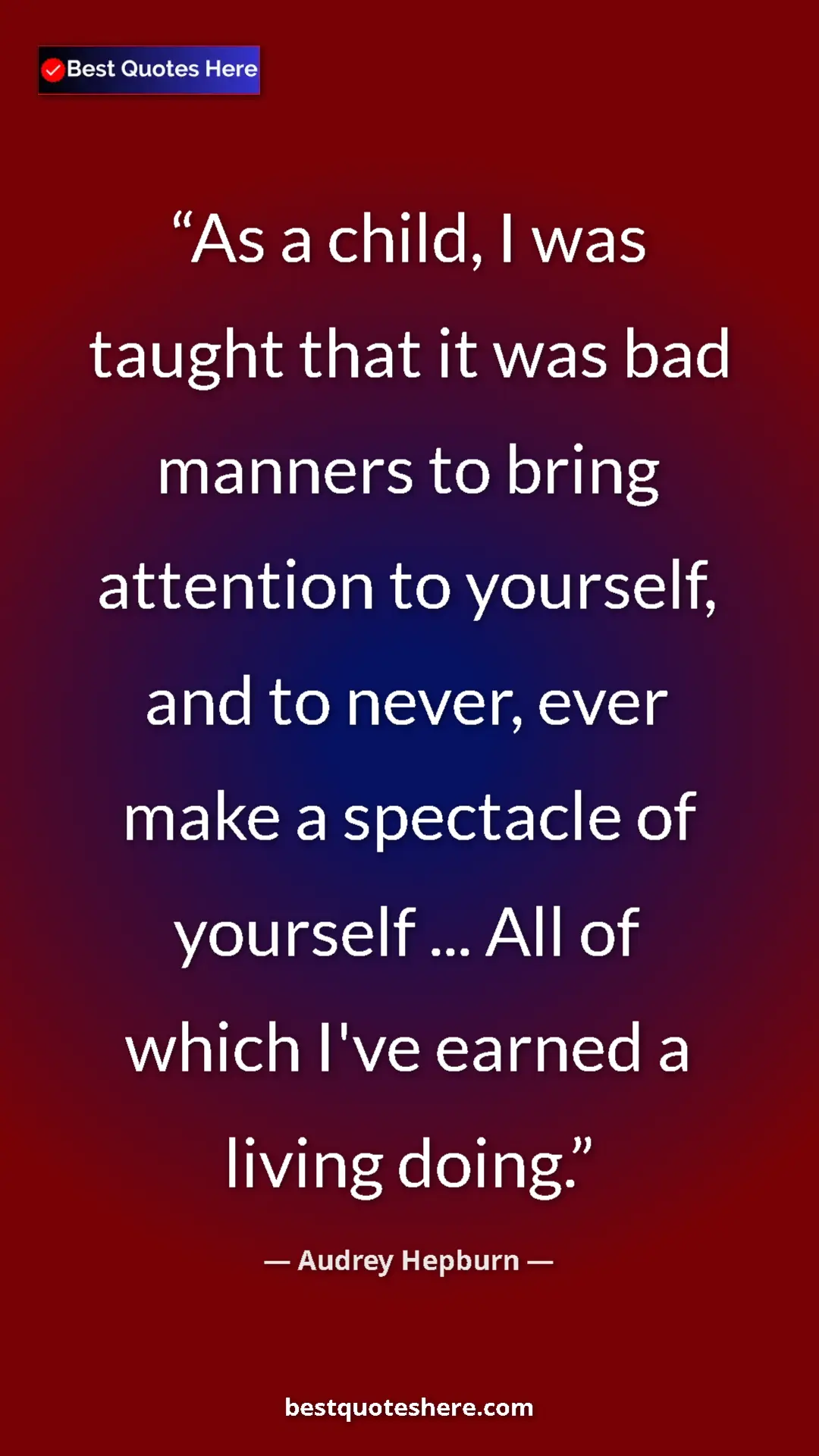 Audrey Hepburn Quote Card: "As a child, I was taught that it was bad manners to bring..." Pinterest quote poster by Audrey Hepburn: "As a child, I was taught that it was bad manners to bring..."