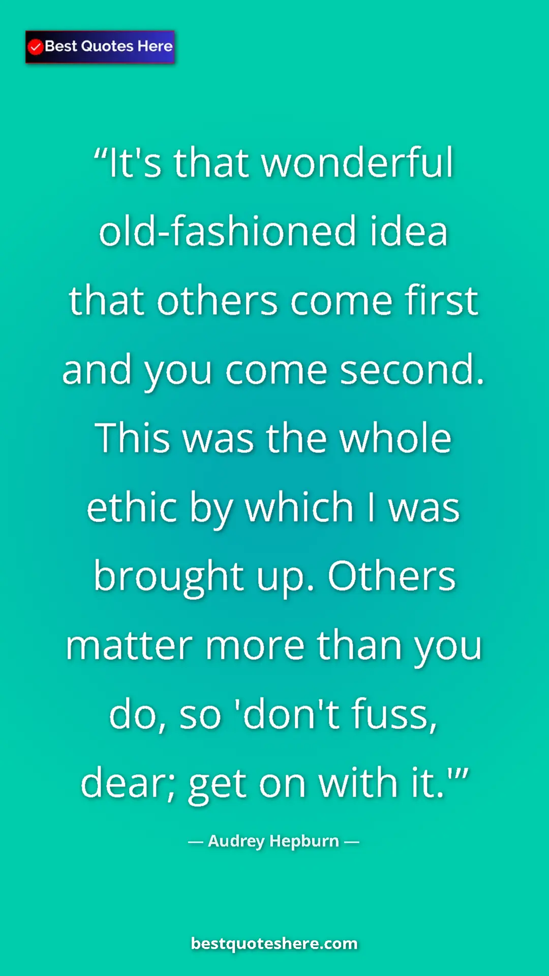 Audrey Hepburn Quote Card: "It's that wonderful old-fashioned idea that others come..." Pinterest quote poster by Audrey Hepburn: "It's that wonderful old-fashioned idea that others come..."