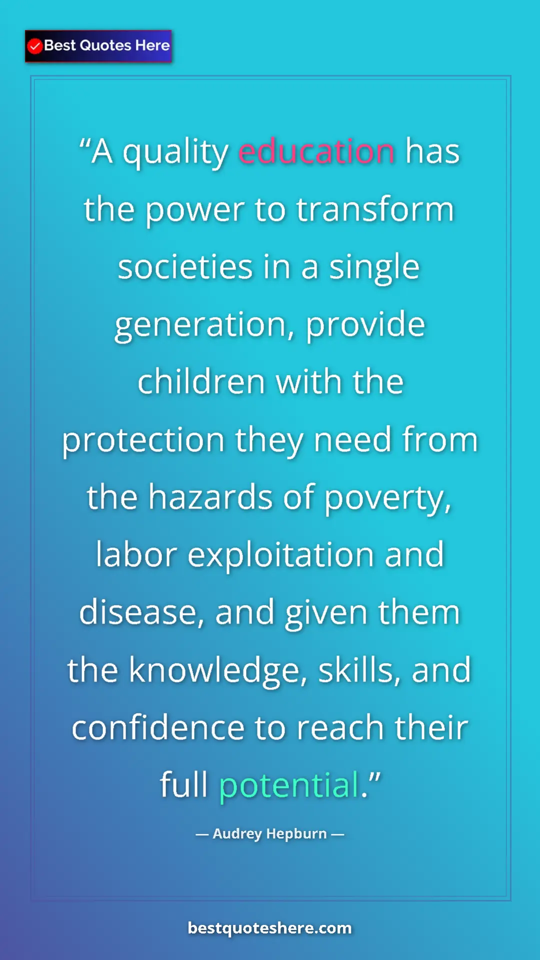 Pinterest quote poster by Audrey Hepburn: "A quality education has the power to transform societies in..."