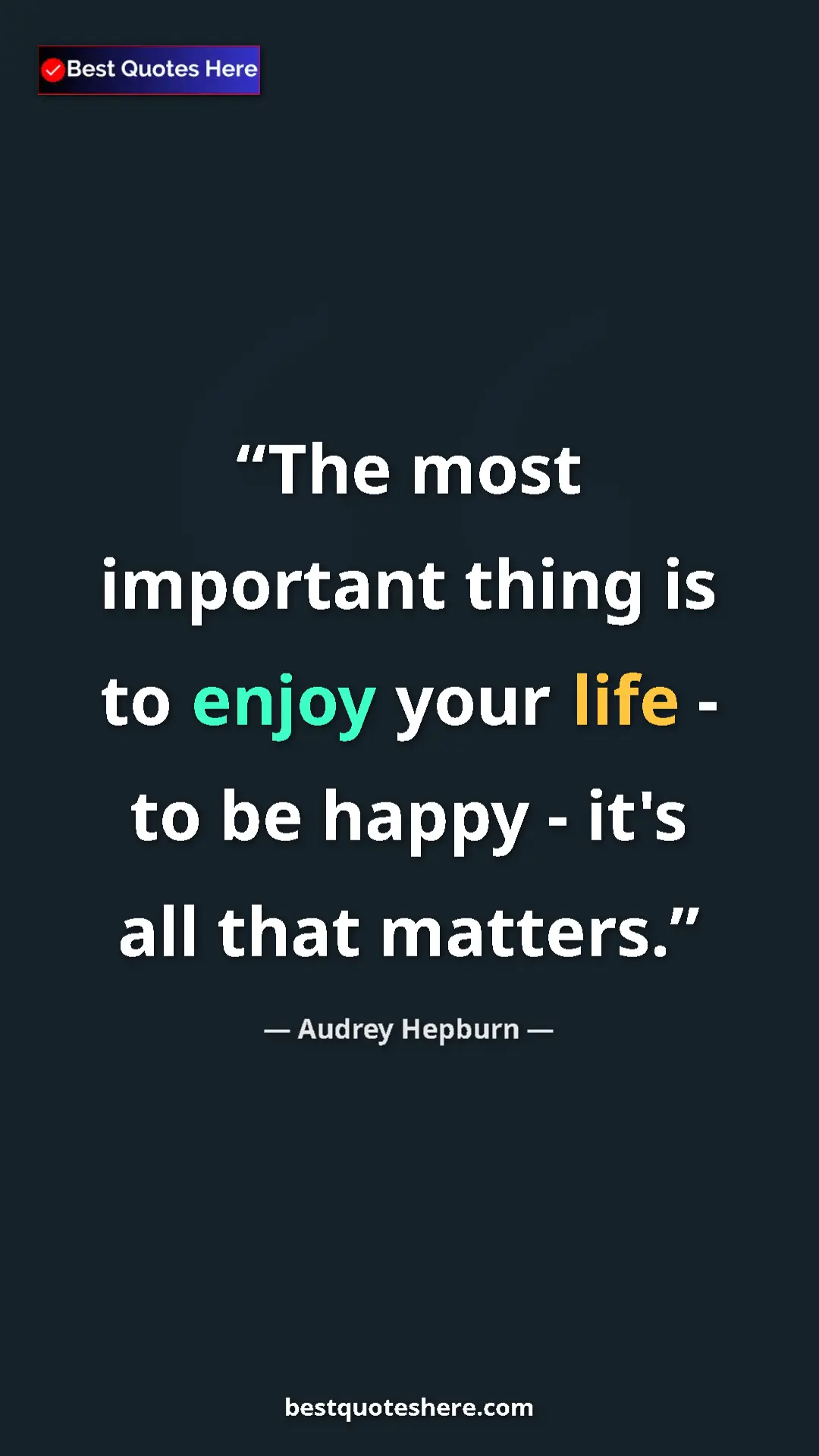 Pinterest quote poster by Audrey Hepburn: "The most important thing is to enjoy your life - to be..."