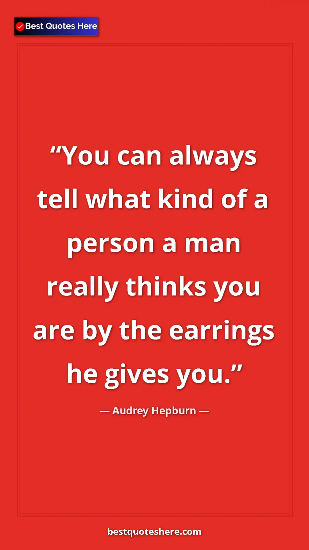 Pinterest quote poster by Audrey Hepburn: "You can always tell what kind of a person a man really..."