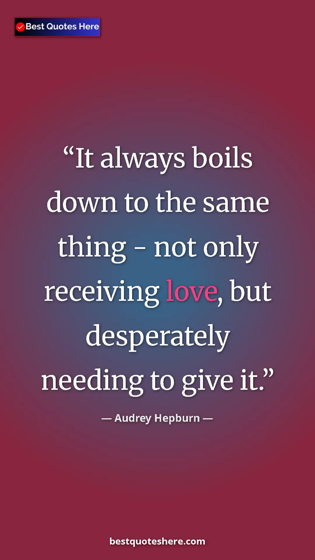 Pinterest quote poster by Audrey Hepburn: "It always boils down to the same thing - not only receiving..."