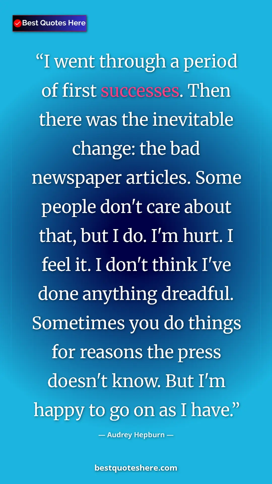 Pinterest quote poster by Audrey Hepburn: "I went through a period of first successes. Then there was..."
