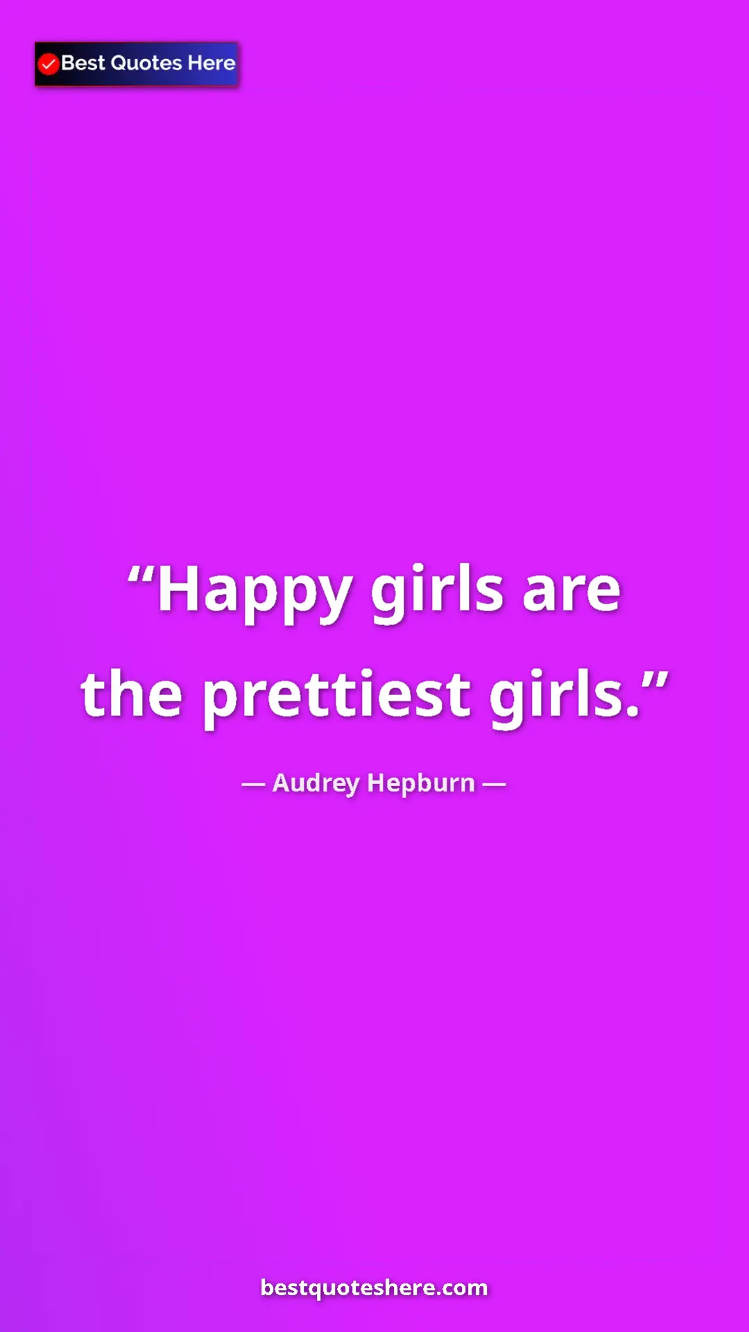Pinterest quote poster by Audrey Hepburn: "Happy girls are the prettiest girls."