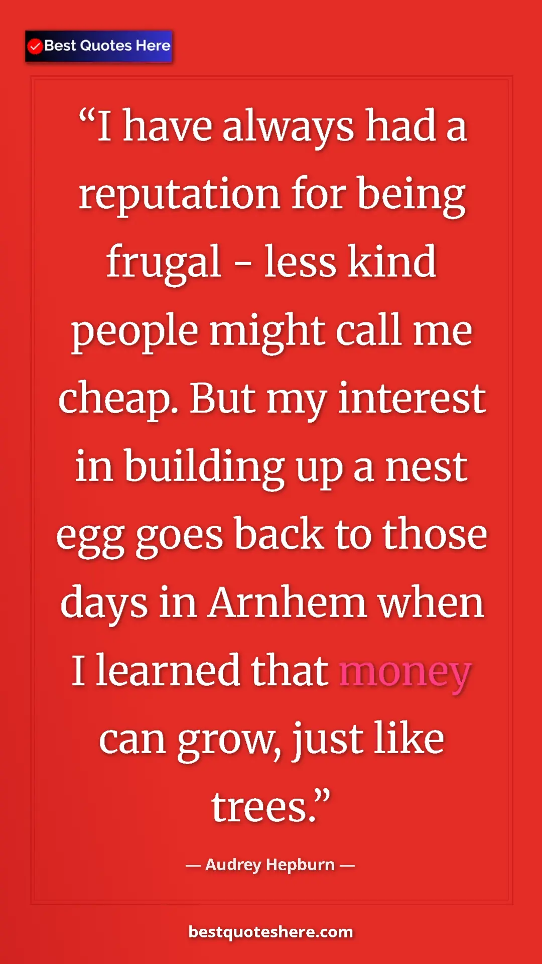 Pinterest quote poster by Audrey Hepburn: "I have always had a reputation for being frugal - less kind..."