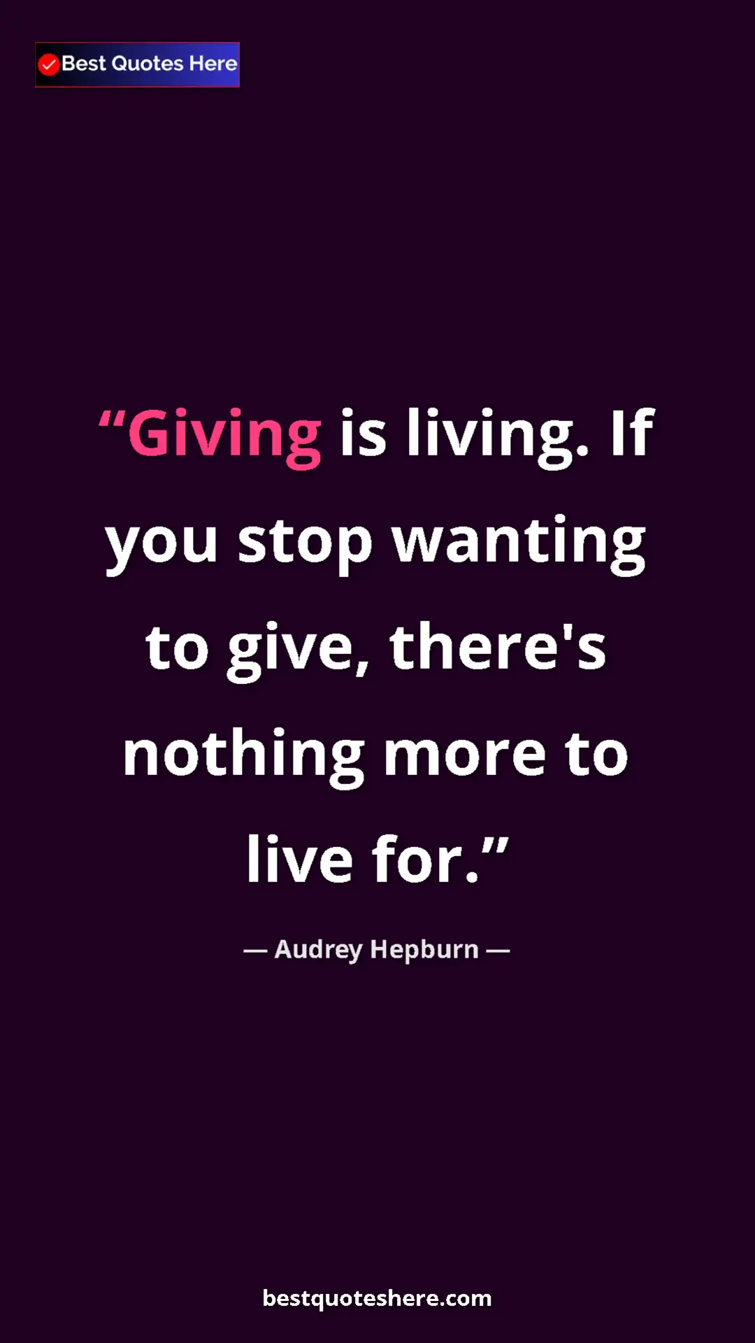 Pinterest quote poster by Audrey Hepburn: "Giving is living. If you stop wanting to give, there's..."