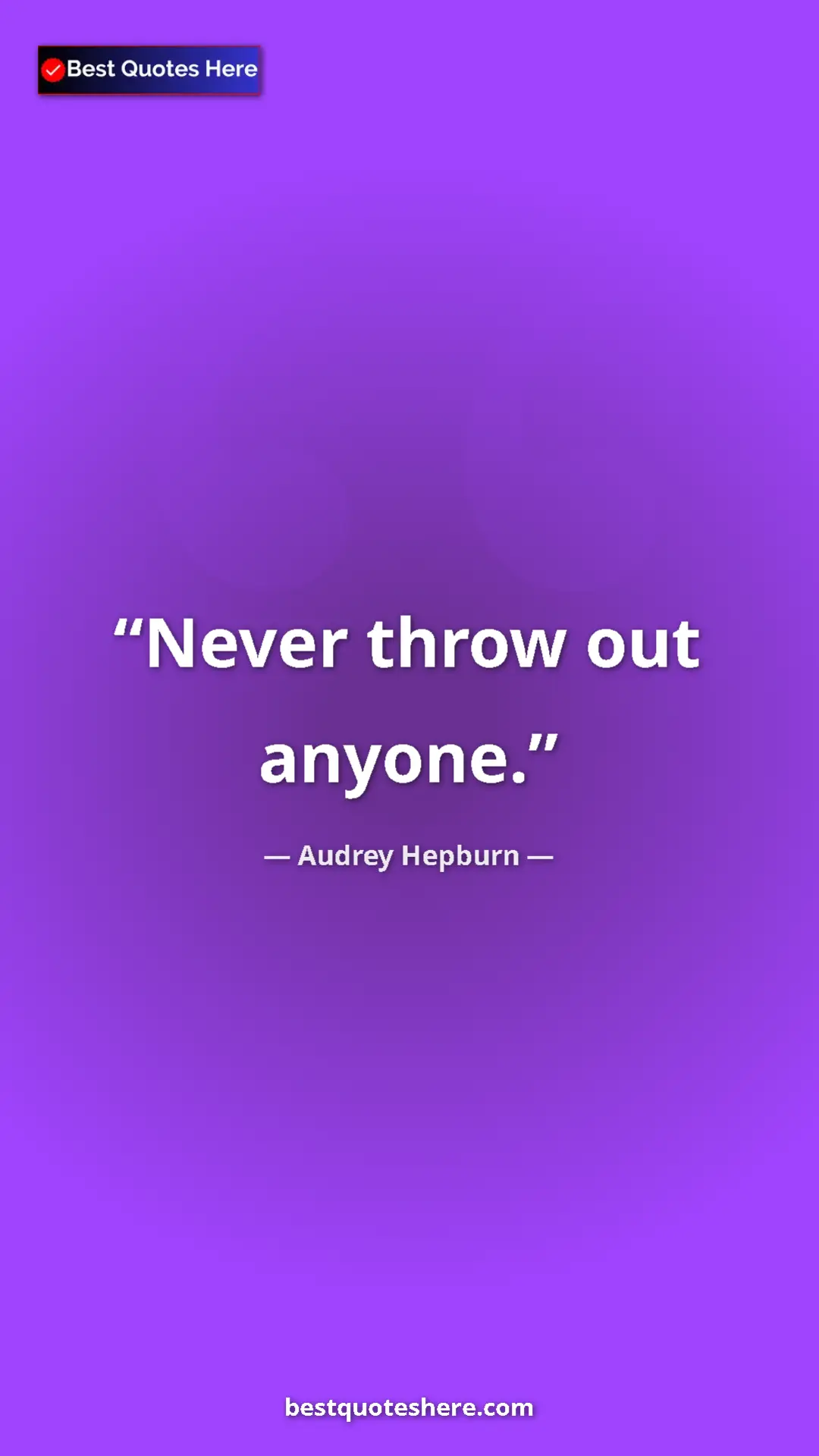 Pinterest quote poster by Audrey Hepburn: "Never throw out anyone."