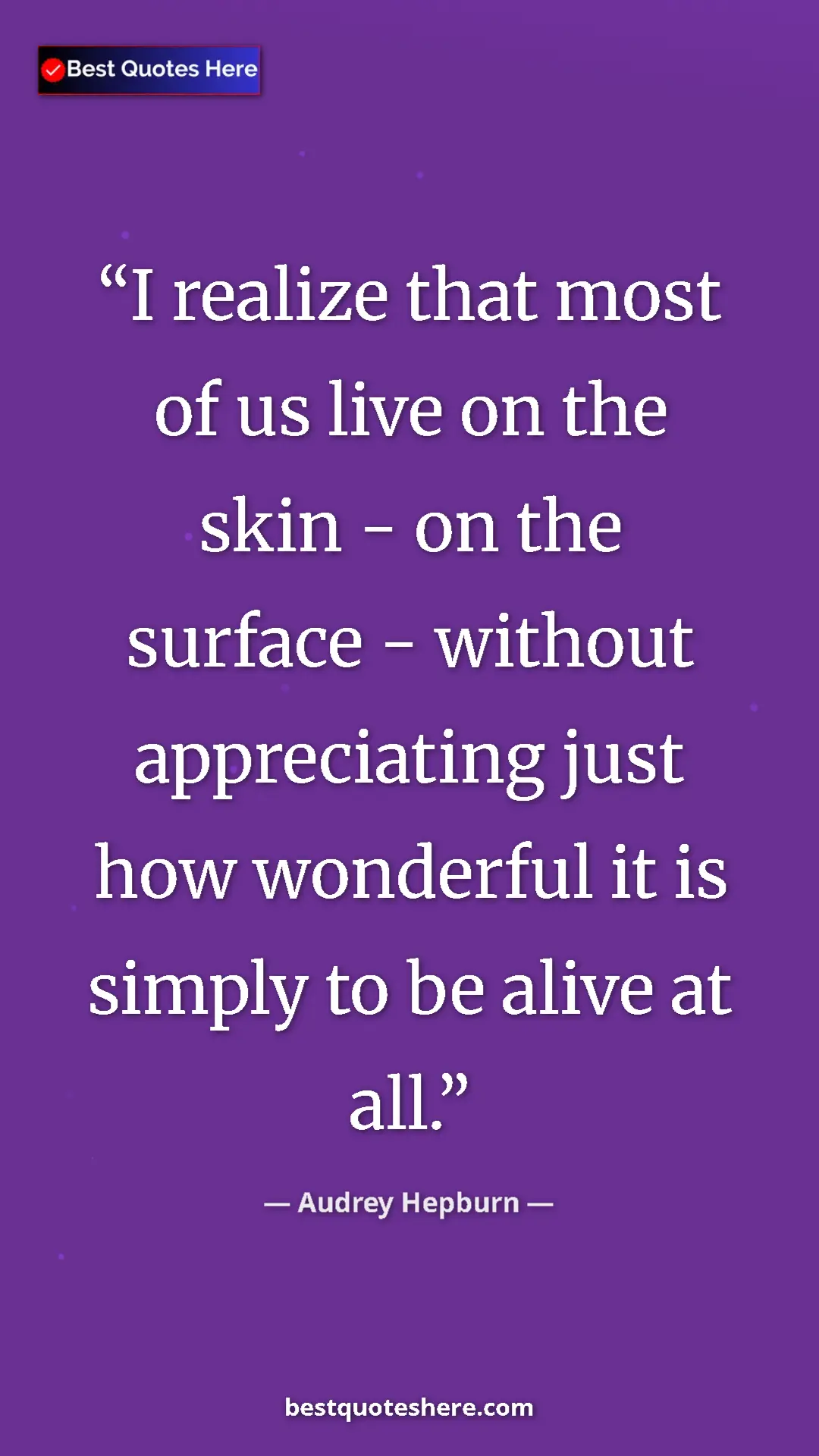 Audrey Hepburn Quote Card: "I realize that most of us live on the skin - on the surface..." Pinterest quote poster by Audrey Hepburn: "I realize that most of us live on the skin - on the surface..."