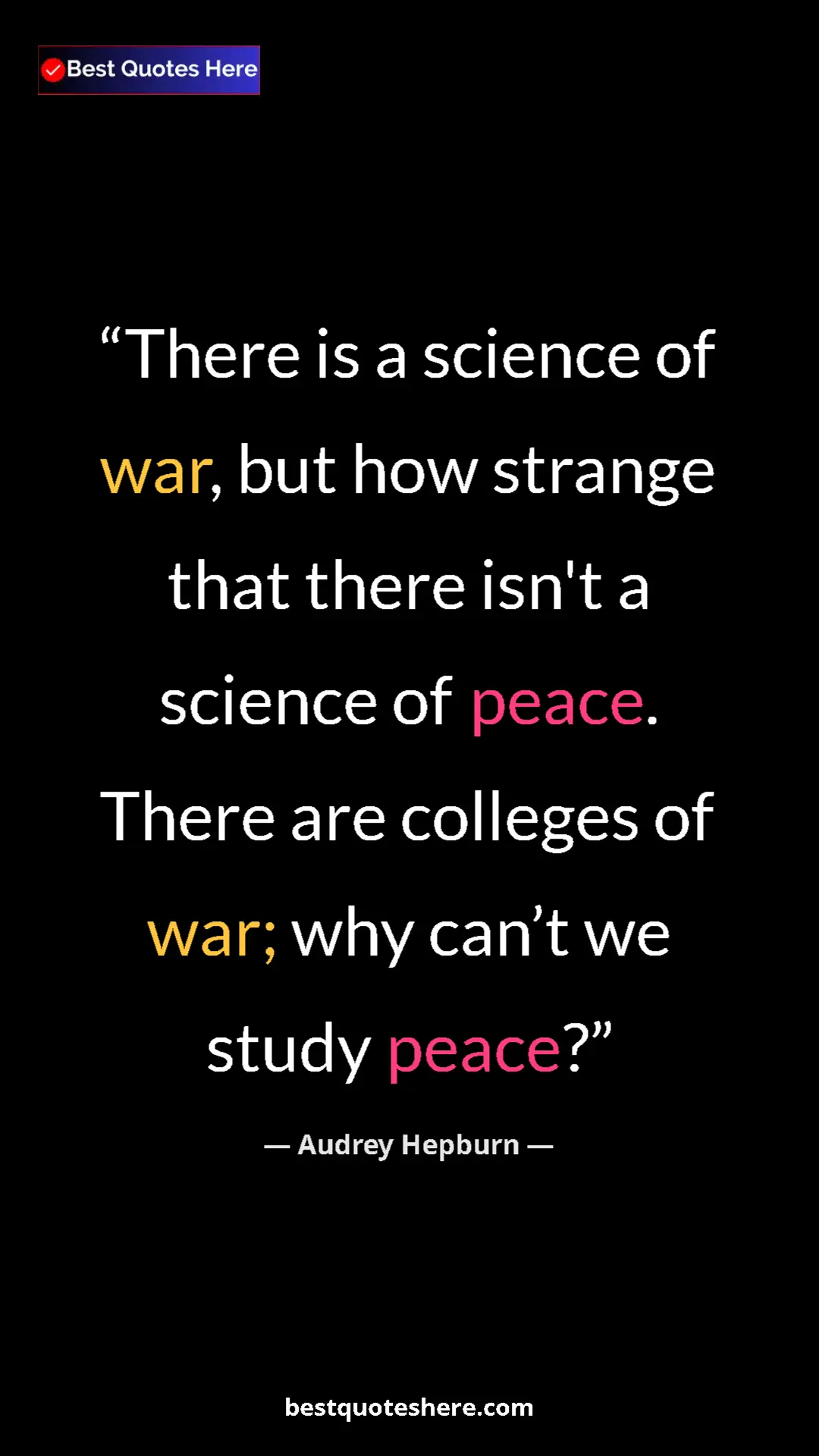 Audrey Hepburn Quote Card: "There is a science of war, but how strange that there isn't..." Pinterest quote poster by Audrey Hepburn: "There is a science of war, but how strange that there isn't..."