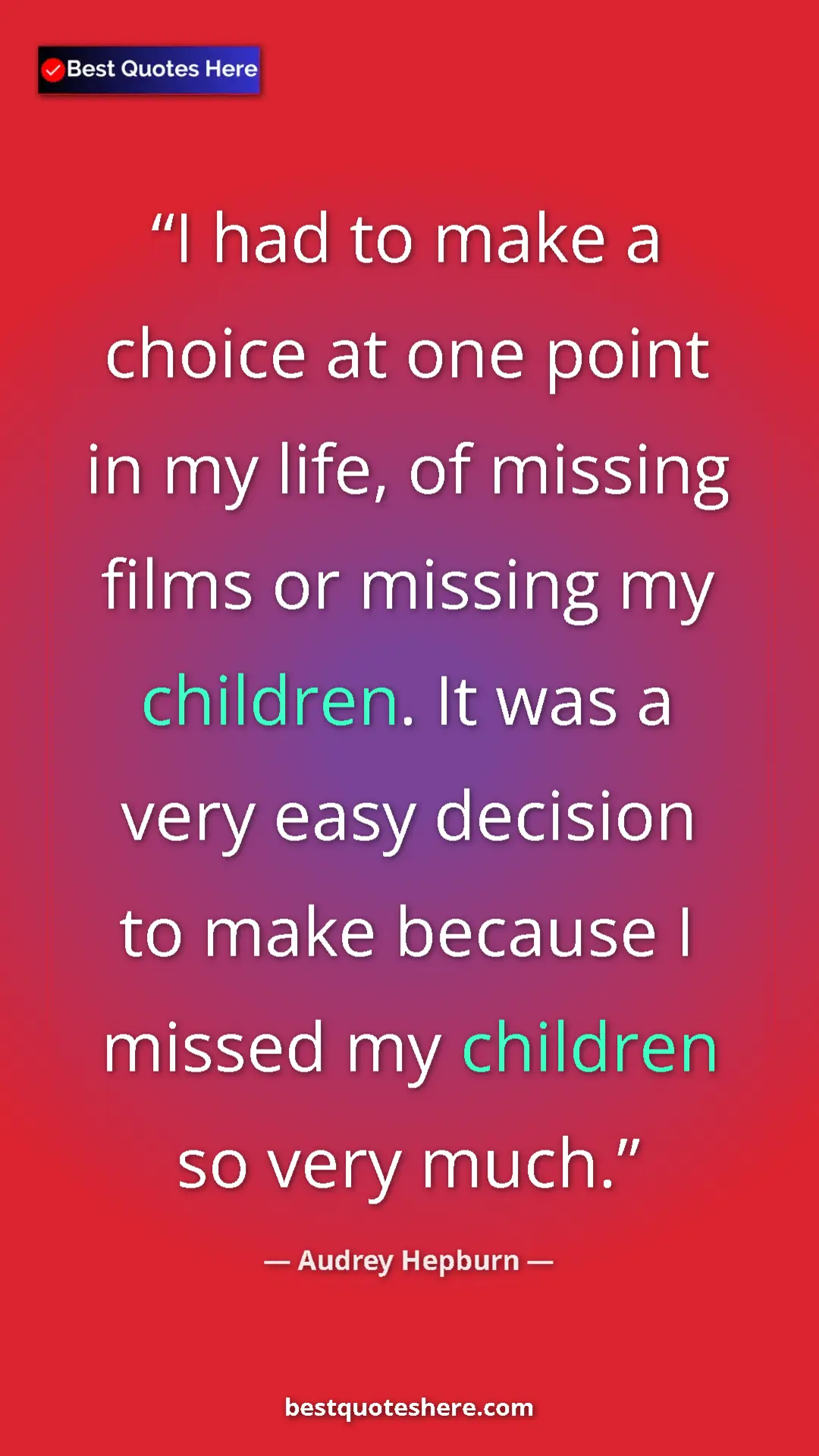Audrey Hepburn Quote Card: "I had to make a choice at one point in my life, of missing..." Pinterest quote poster by Audrey Hepburn: "I had to make a choice at one point in my life, of missing..."